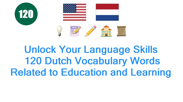 Unlock Your Language Skills: 120 Dutch Vocabulary Words Related to Education and Learning